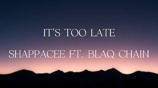 Download lagu ShaPPa Cee - It's too late ft BlaQ Chain mp3