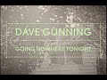 Dave Gunning - Going Nowhere Tonight [Official Music Video]