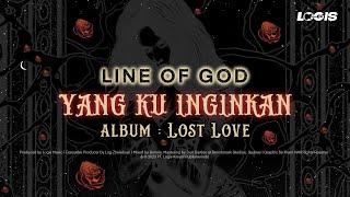 Download lagu Line Of God - Yang Ku Inginkan ( Lyric Video) | Album Lost Love mp3