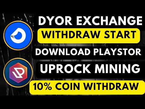Dyor exchange Withdraw Start DYOR Download Playstor UPROCK MINING Withdraw Start UpRock new update