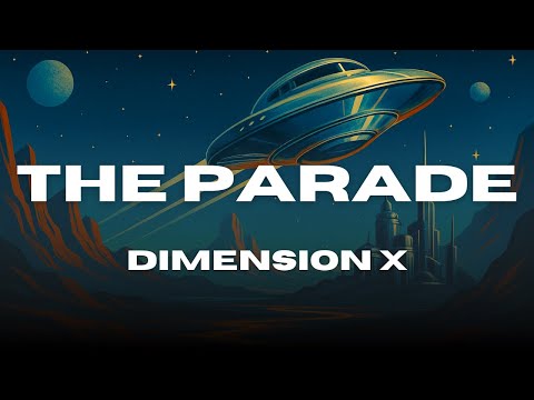 Dimension X – The Parade (1950) Old Time Radio Sci-Fi | Restored & Remastered