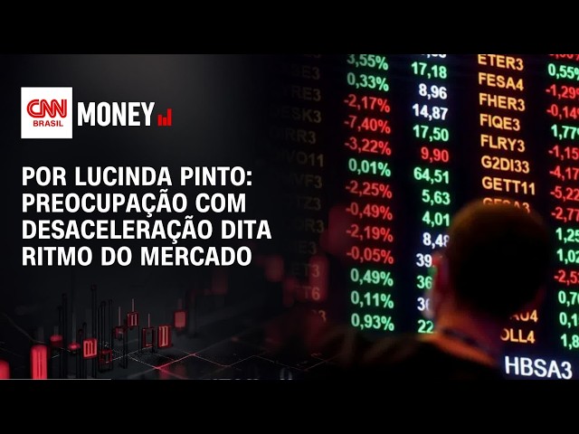 Por Lucinda Pinto: Preocupação com desaceleração dita ritmo do mercado | FECHAMENTO DE MERCADO