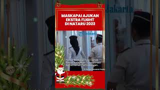 Maskapai Ajukan Extra Flight saat Natal dan Tahun Baru 2023 Lantaran Ada Pergerakan 44,1 Juta Orang