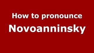 How to pronounce Novoanninsky