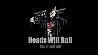 THE PUNISHER - Heads Will Roll - Cover and Edit ( Main Theme )