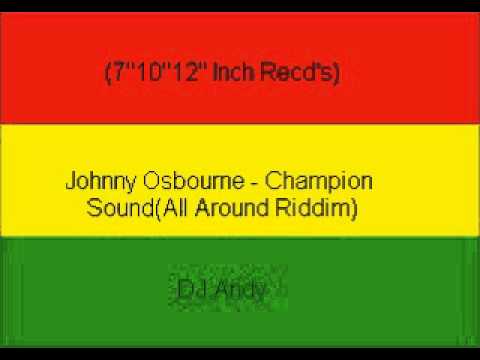 Johnny Osbourne - Champion Sound(All Around Riddim)