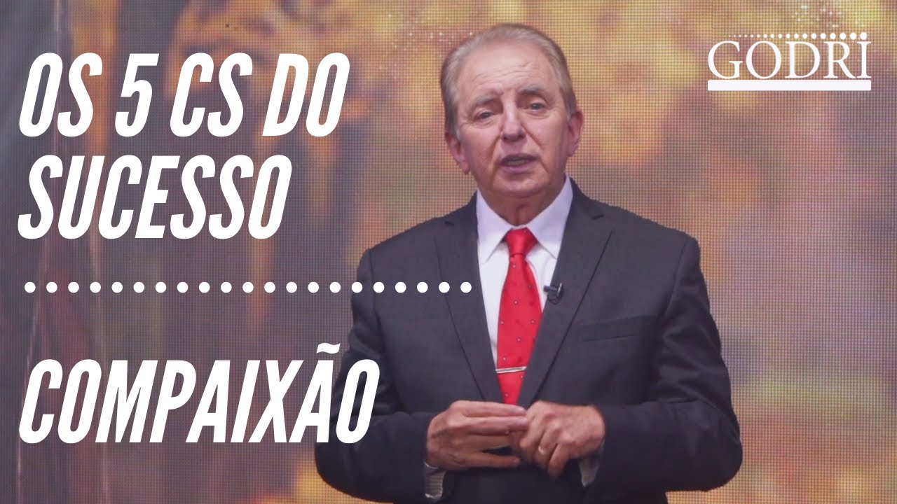 5Cs do Sucesso - COMPAIXÃO | Daniel Godri 2020