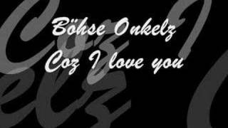 Böhse Onkelz - Coz I love you