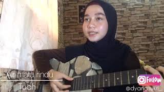 Download lagu Air mata rindu - Tuah / cover by dyanasukri_ mp3