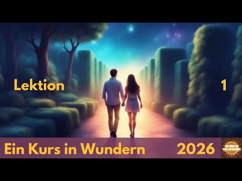 Lektion 1 | Ein Kurs in Wundern (EKiW)