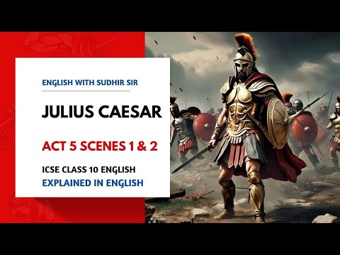 Julius Caesar Act 5 Scenes 1 & 2 | Battlefield Scenes #icseclass10english | English with Sudhir Sir