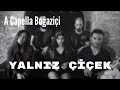 A Capella Boğaziçi - Yalnız Çiçek (Yıldız Tilbe & Aleyna Tilki Cover) A Capella Boğaziçi - Yalnız Çiçek (Yıldız Tilbe & Aleyna Tilki Cover)