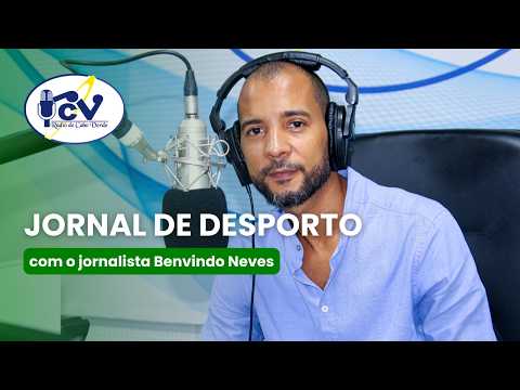 Jornal de Desporto RCV com o jornalista Benvindo Neves