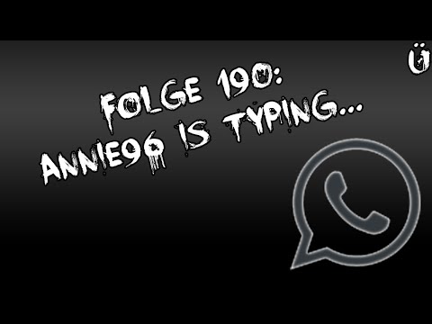 Let's Creep: Folge 190 - Annie96 is typing... [Ü] [German]