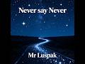 Never Say Never Full Version Mr Luspak