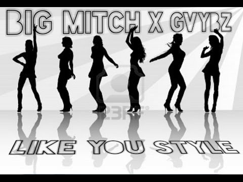 BIG MITCH X GVYBZ-LIKE YOU STYLE