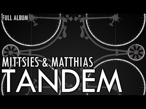 Mittsies & Matthias - Tandem (FULL ALBUM)