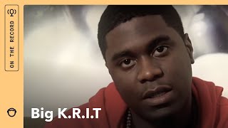 Big K.R.I.T. talks Willie Hutch: On The Record