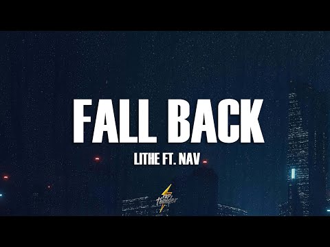 Lithe - Fall Back (Lyrics) ft. NAV