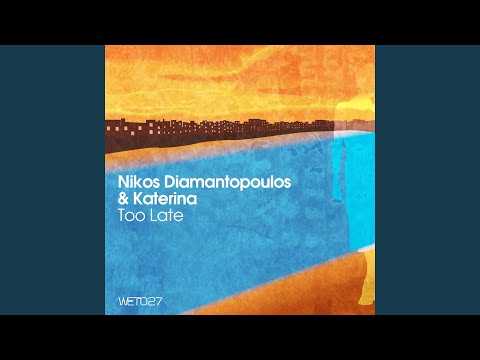 Too Late (Nikosf Afterhours Remix)