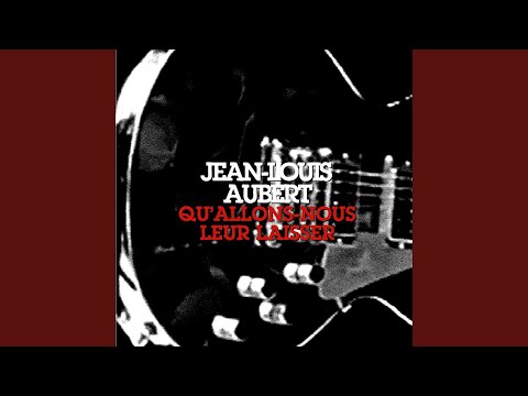 Quallons Nous Leur Laisser - Jean-Louis Aubert
