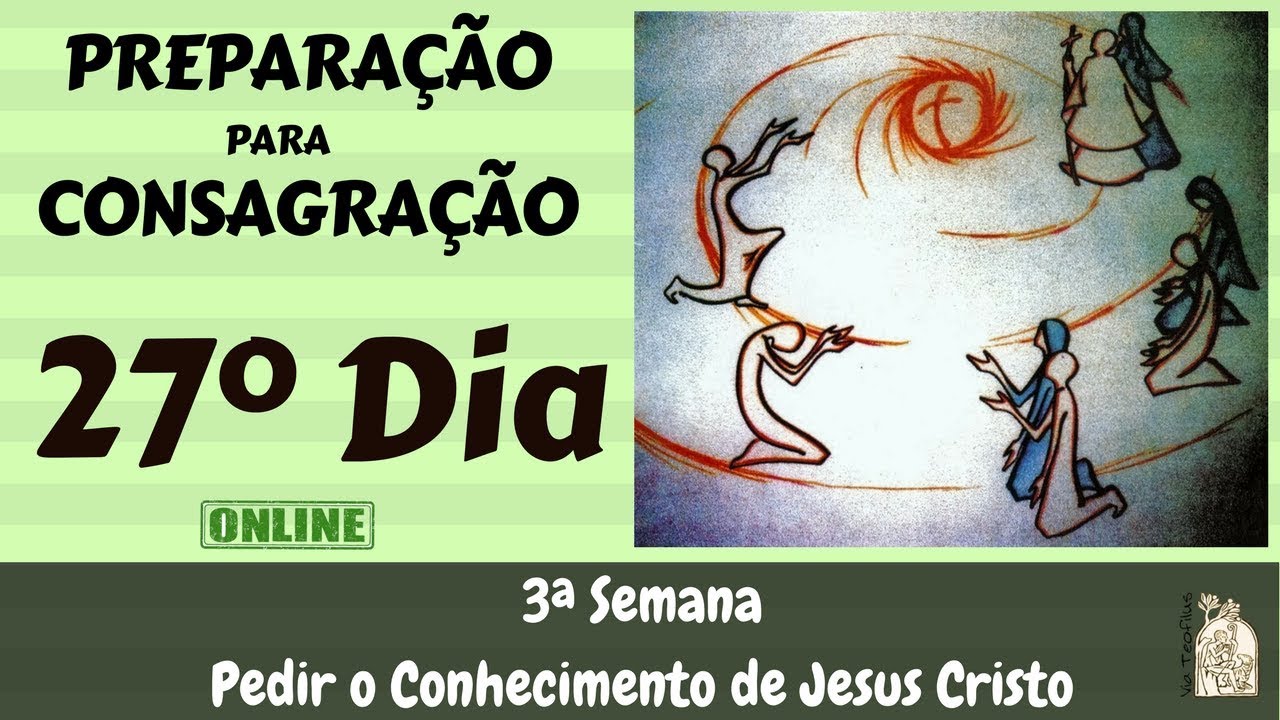 27º Dia - Preparação para Consagração a Jesus por Maria | Via Teofilus