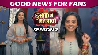 Ishq Mein Marjawan Season 2 Will Be On- Air From Monday To Saturday | Helly Shah, Vishal Vashthistha