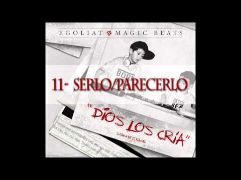 Egoliat - Serlo / Parecerlo (prod  Magic Beats)