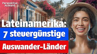 7 steuergünstige Länder Südamerikas für Auswanderer