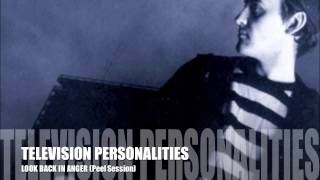 TELEVISION PERSONALTIES - Look Back In Anger (Peel Seesion)
