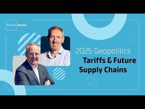 Geopolitics, Tariffs, & Trade Challenges: Global Supply Chains in 2025 | Beyond The Box Podcast