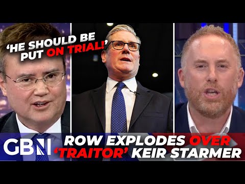 'You should be ASHAMED!' | Lefty fumes as Keir Starmer is branded 'TRAITOR' who should be trialled