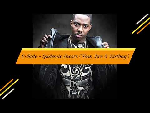C-Ride - Epidemic Encore (Feat. Dre & Dirtbag)