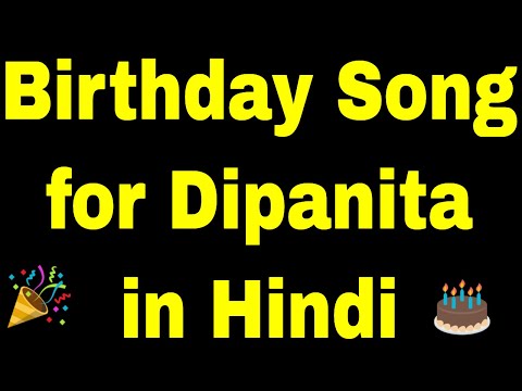 Birthday Song for dipanita - Happy Birthday Song for dipanita