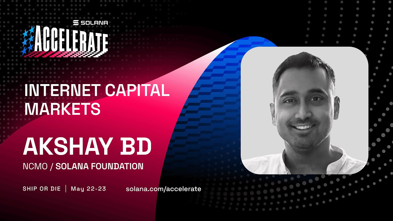 Ship or Die at Accelerate 2025: Internet Capital Markets (Akshay BD - Solana Foundation)