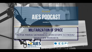 AIES Podcast Ep. 1 - Militarization of Space