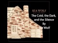 Sea Wolf - The Cold, the Dark, and the Silence 