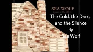 Sea Wolf - The Cold, the Dark, and the Silence