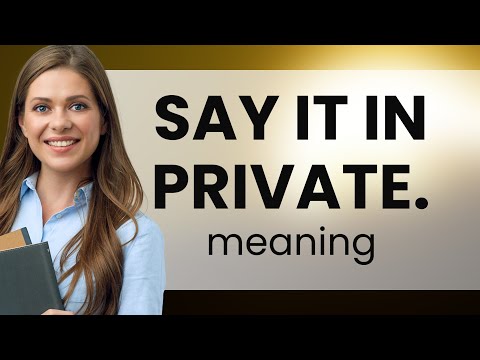 Understanding "Say it in Private": Navigating Sensitive Conversations