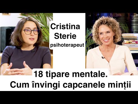 18 tipare mentale. Cum învingi capcanele minții - Cristina Sterie, psihoterapeut