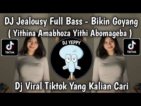 DJ JEALOUSY REMIX FULL BASS BIKIN GOYANG VIRAL TIKTOK TERBARU 2026 YANG KALIAN CARI
