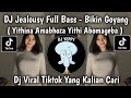 DJ JEALOUSY REMIX FULL BASS BIKIN GOYANG VIRAL TIKTOK TERBARU 2026 YANG KALIAN CARI