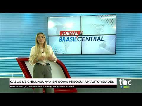 Jornal Brasil Central |29-04-26| Casos de Chikungunya em Goiás preocupam Autoridades