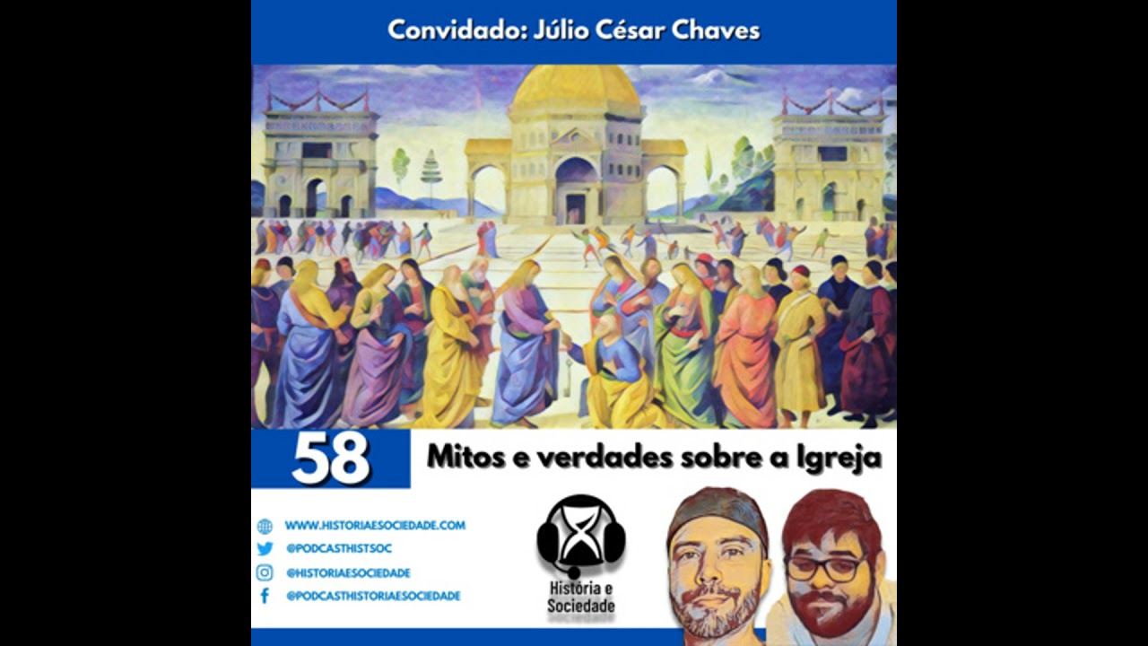 #58 - Mitos e verdades sobre a Igreja Católica ao longo da História.