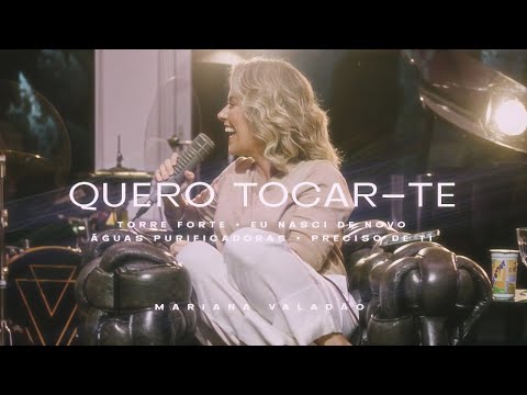QUERO TOCAR-TE | TORRE FORTE | EU NASCI DE NOVO | ÁGUAS PURIFICADORAS -  Mariana Valadão
