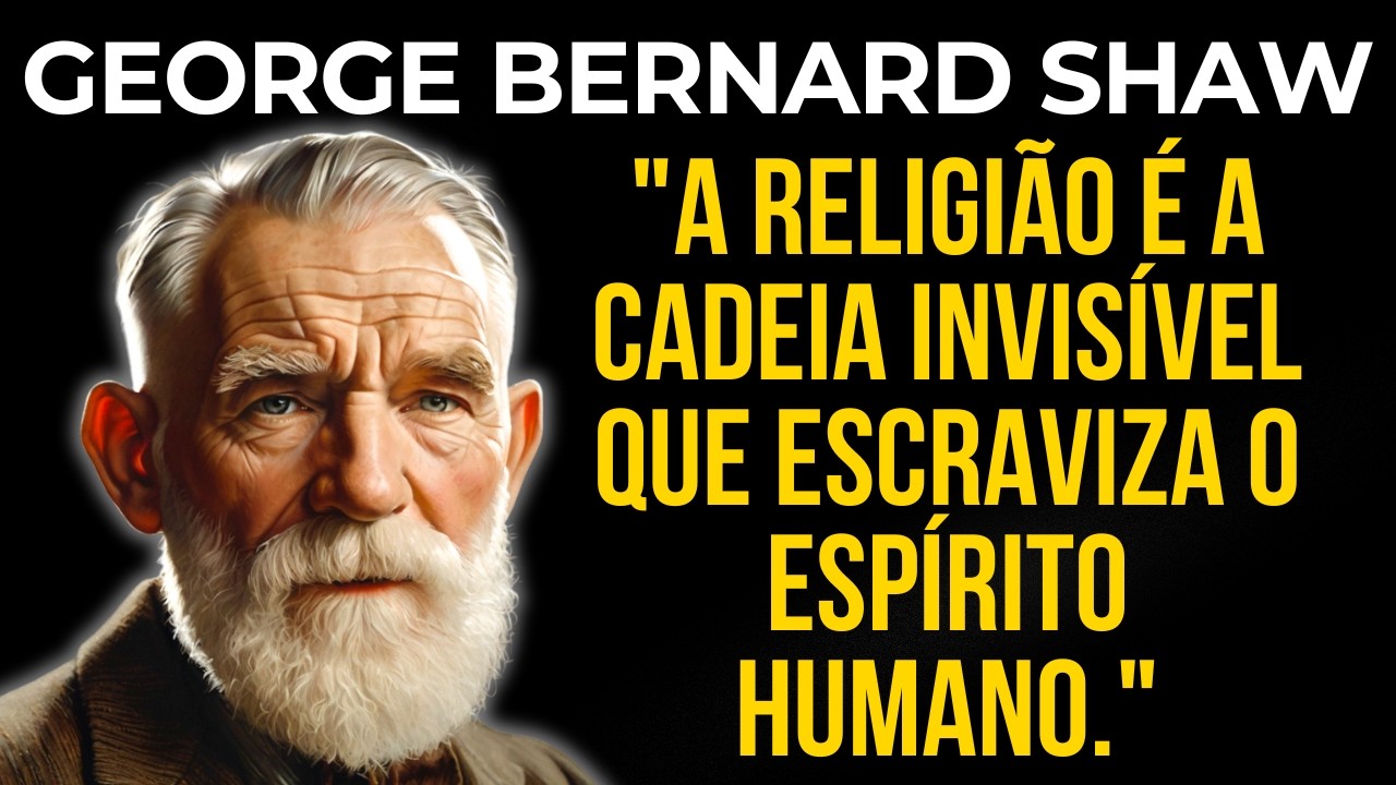George Bernard Shaw: Como a Religião Limita Nossa Liberdade?