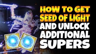 Destiny 2: How to Unlock MORE NEW SUPERS! - Seed Of Light Guide! | Forsaken