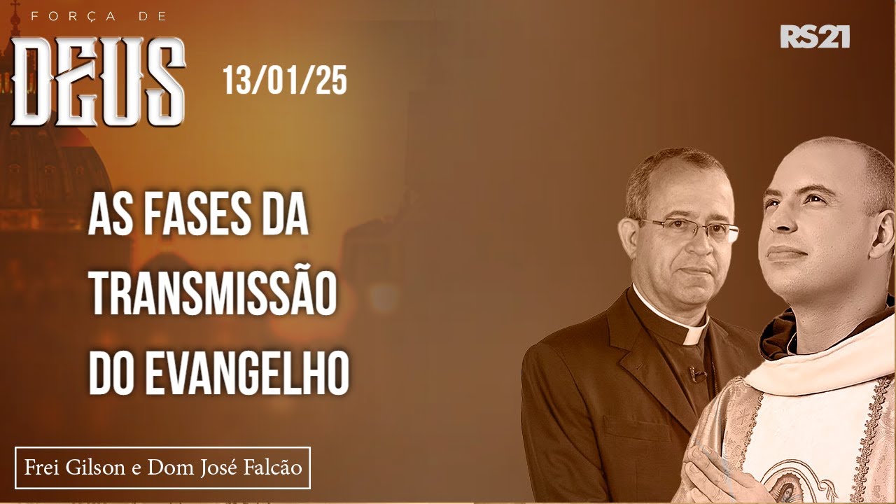 Frei Gilson e Dom José | As fases da transmissão do Evangelho | Força de Deus
