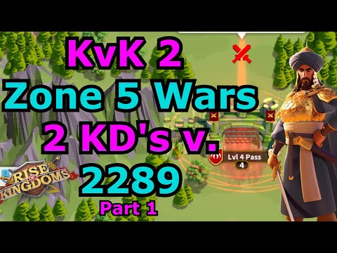 KvK 2 Zone 5 Wars...2 KD's v Us (2289) pt. 1.5