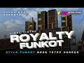 DJ FUNKOT ROYALTY STYLE FUNKOT MENGKANE COCOK BUAT KARNAVAL BASS PANGGAH HOREGG BS REVOLUTION